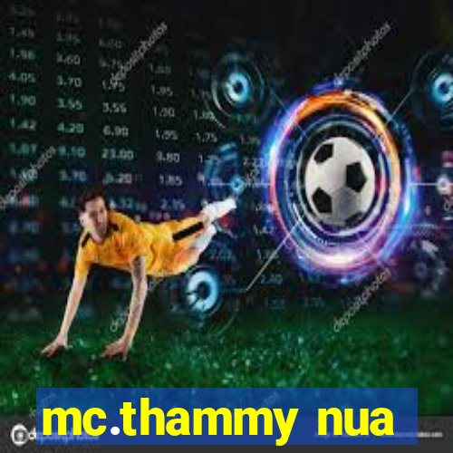 mc.thammy nua